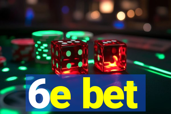 6e bet